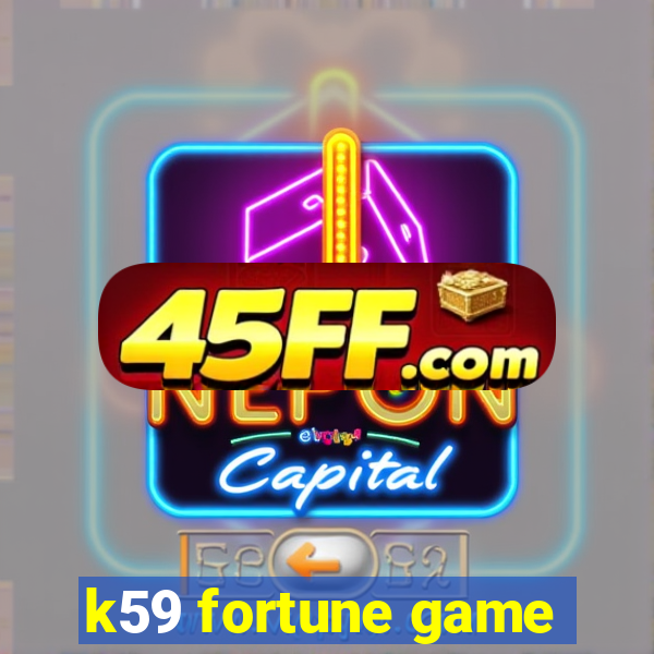 k59 fortune game